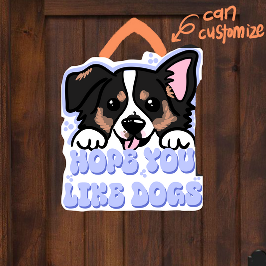 Hope You Like Dogs Aussie/Custom Dog Door Hanger